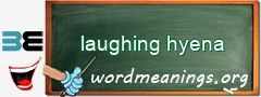 WordMeaning blackboard for laughing hyena